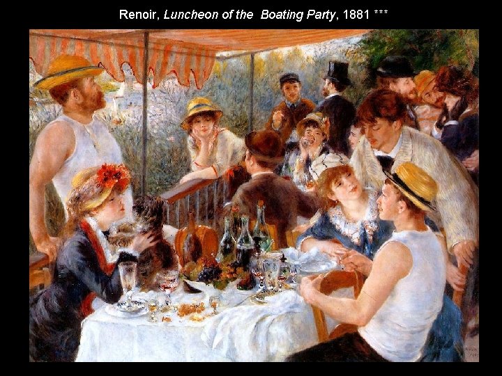 Renoir, Luncheon of the Boating Party, 1881 *** Renoir, Luncheon of the Boating Party, 1881 ***