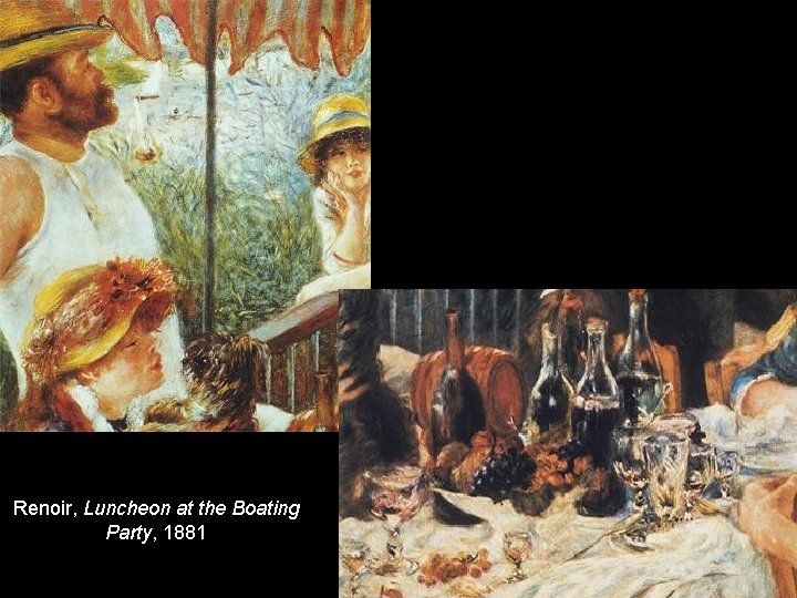 Renoir, Luncheon at the Boating Party, 1881 Renoir, Luncheon at the Boating Party, 1881