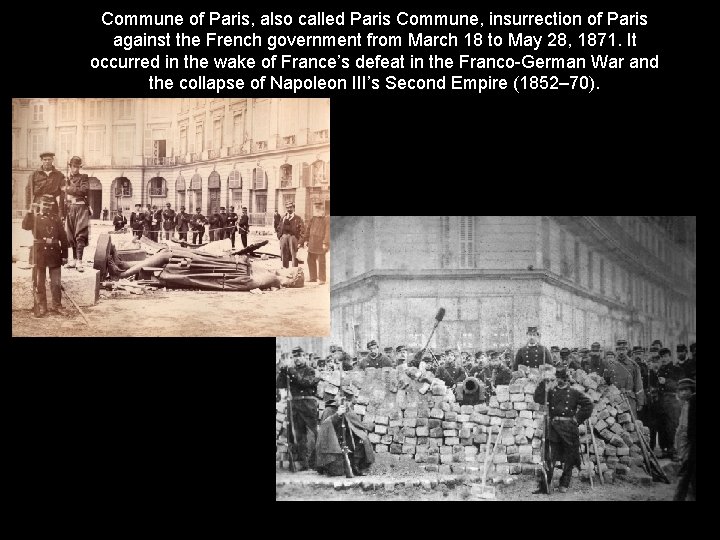 Commune of Paris, also called Paris Commune, insurrection of Paris against the French government Commune of Paris, also called Paris Commune, insurrection of Paris against the French government