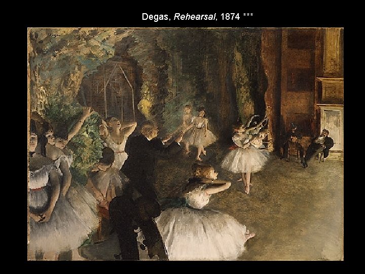 Degas, Rehearsal, 1874 *** Degas, Rehearsal, 1874 ***