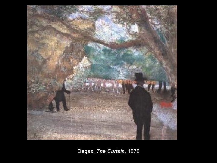 Degas, The Curtain, 1878 Degas, The Curtain, 1878