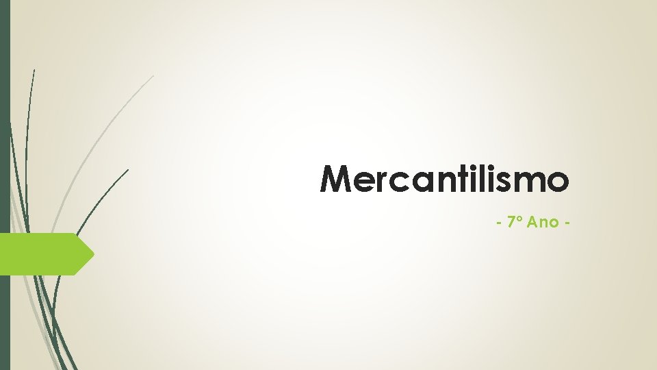 Mercantilismo - 7º Ano - 