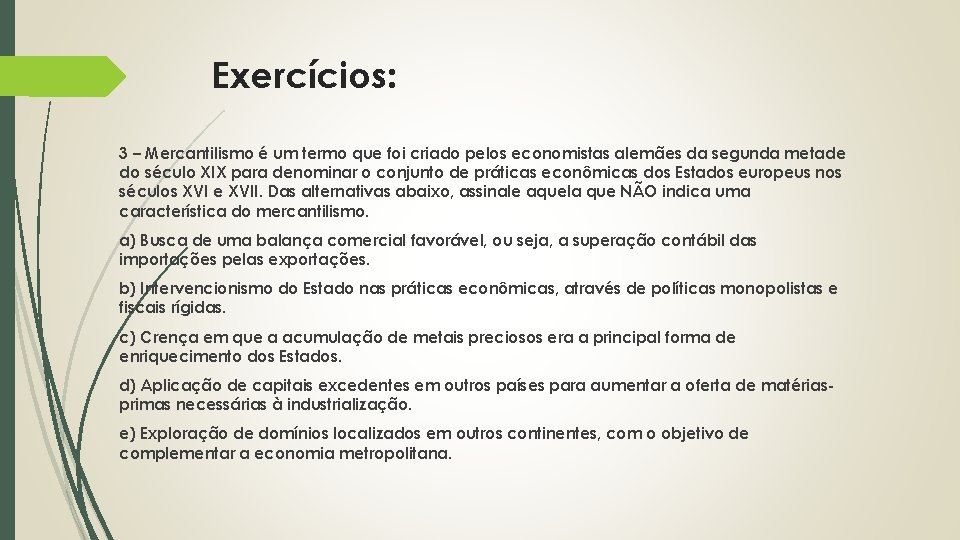 Exercícios: 3 – Mercantilismo é um termo que foi criado pelos economistas alemães da