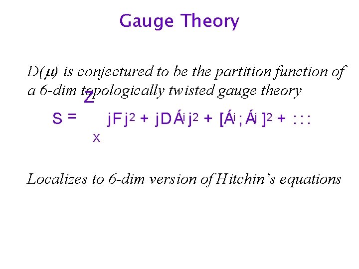 Gauge Theory D( ) is conjectured to be the partition function of a 6