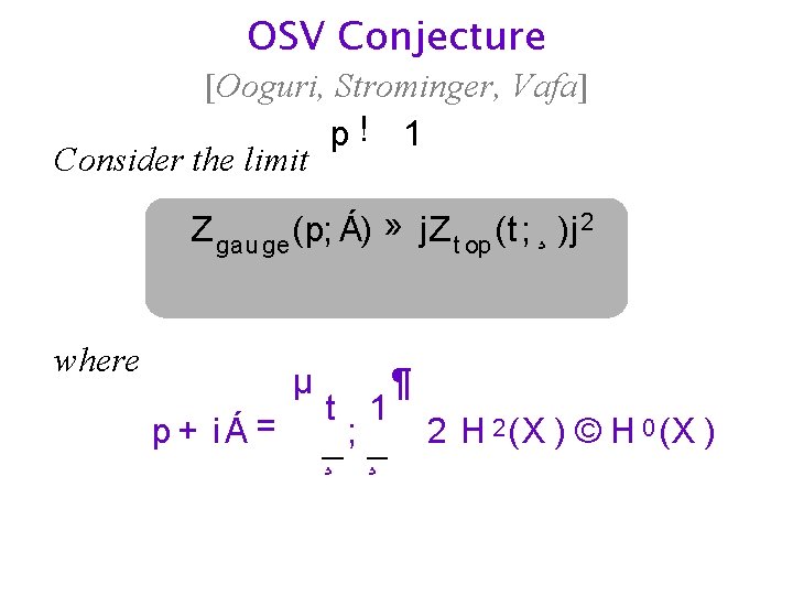 OSV Conjecture [Ooguri, Strominger, Vafa] p! 1 Consider the limit Z gau ge (p;