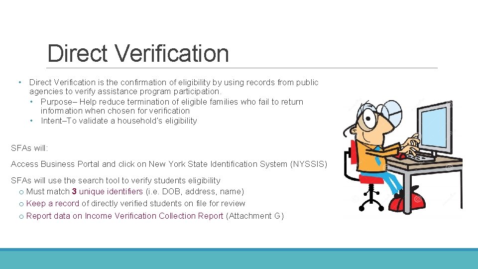 Direct Verification • Direct Verification is the confirmation of eligibility by using records from Direct Verification • Direct Verification is the confirmation of eligibility by using records from
