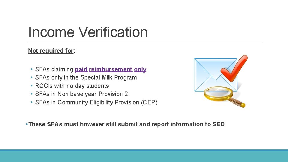 Income Verification Not required for: • • • SFAs claiming paid reimbursement only SFAs Income Verification Not required for: • • • SFAs claiming paid reimbursement only SFAs