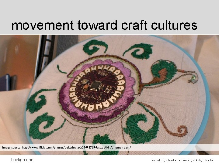 movement toward craft cultures Image source: http: //www. flickr. com/photos/bekathwia/2256797076/sizes/l/in/photostream/ background w. odom, r. movement toward craft cultures Image source: http: //www. flickr. com/photos/bekathwia/2256797076/sizes/l/in/photostream/ background w. odom, r.