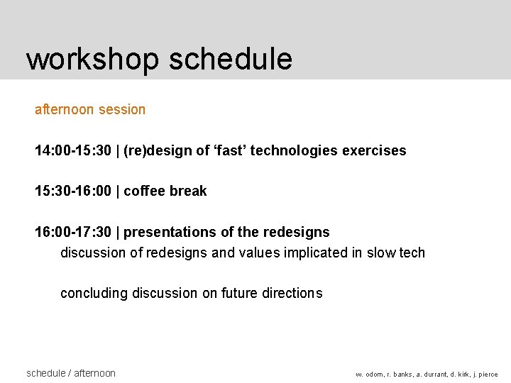 workshop schedule afternoon session 14: 00 -15: 30 | (re)design of ‘fast’ technologies exercises workshop schedule afternoon session 14: 00 -15: 30 | (re)design of ‘fast’ technologies exercises