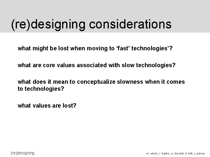 (re)designing considerations what might be lost when moving to ‘fast’ technologies’? what are core (re)designing considerations what might be lost when moving to ‘fast’ technologies’? what are core