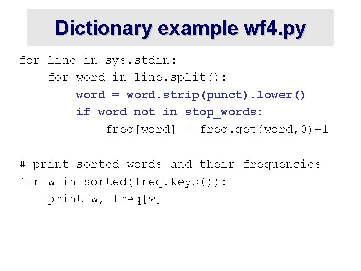 Dictionary example wf 4. py for line in sys. stdin: for word in line. Dictionary example wf 4. py for line in sys. stdin: for word in line.