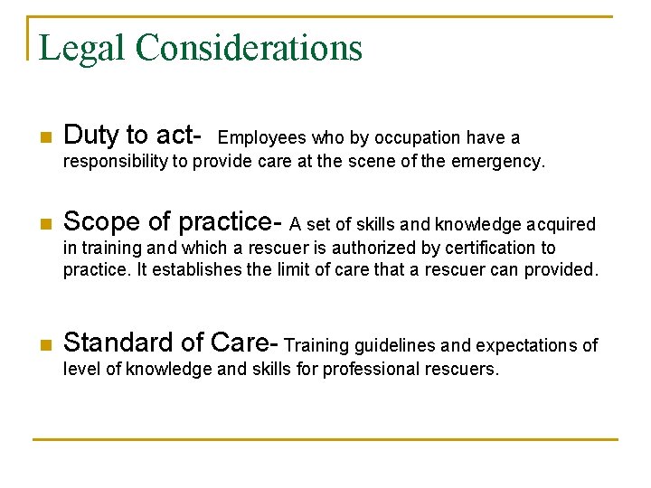 Legal Considerations n Duty to act- n Scope of practice- A set of skills