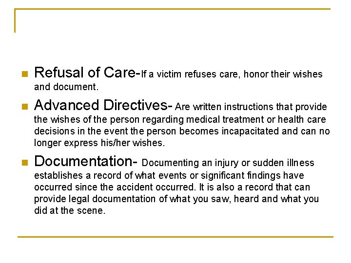 n Refusal of Care-If a victim refuses care, honor their wishes and document. n