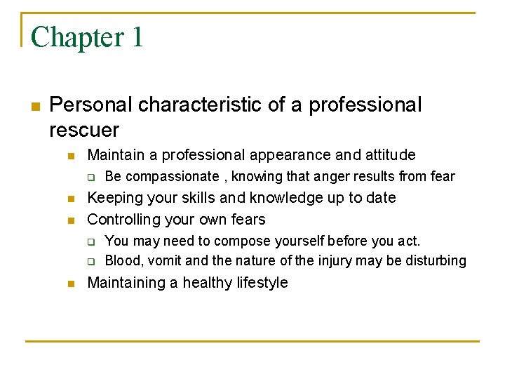 Chapter 1 n Personal characteristic of a professional rescuer n Maintain a professional appearance