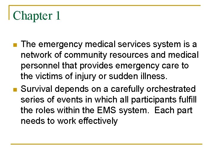 Chapter 1 n n The emergency medical services system is a network of community