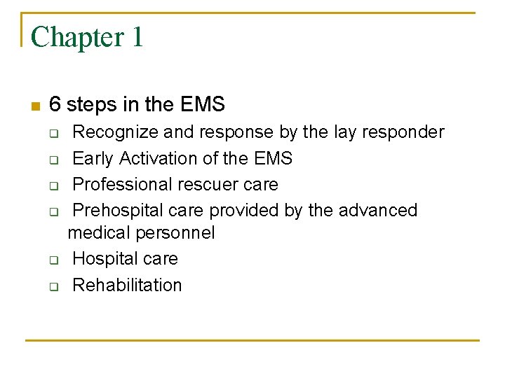 Chapter 1 n 6 steps in the EMS q q q Recognize and response