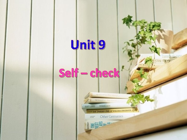 Unit 9 Self – check 