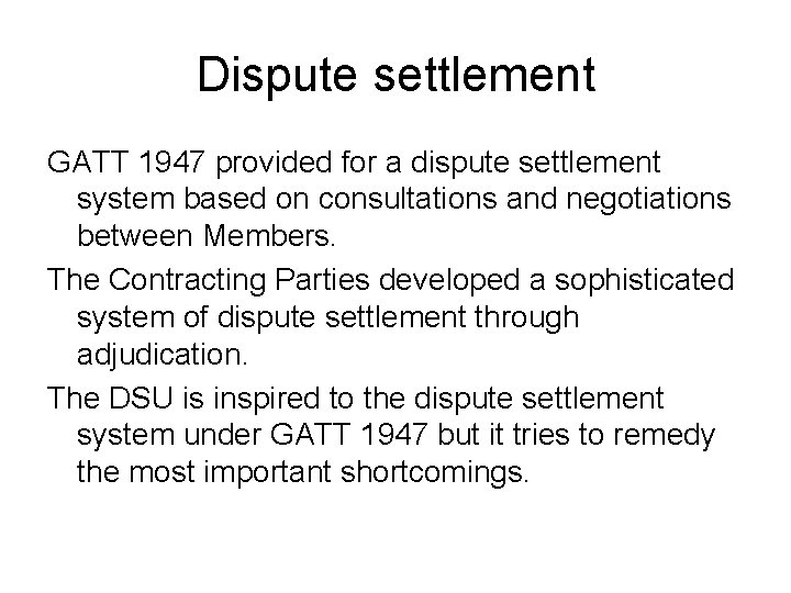 Dispute settlement GATT 1947 provided for a dispute settlement system based on consultations and