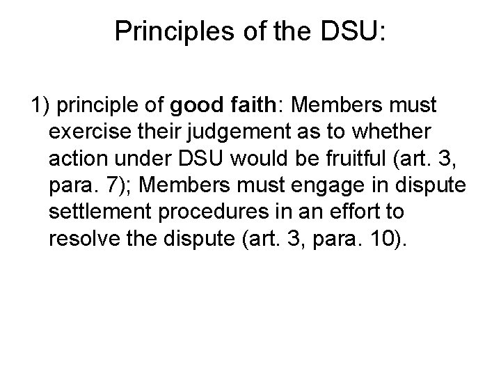 Principles of the DSU: 1) principle of good faith: Members must exercise their judgement
