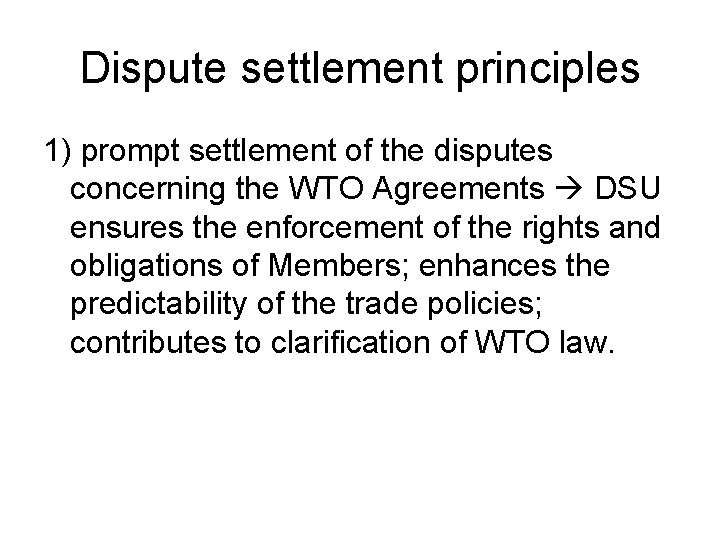 Dispute settlement principles 1) prompt settlement of the disputes concerning the WTO Agreements DSU