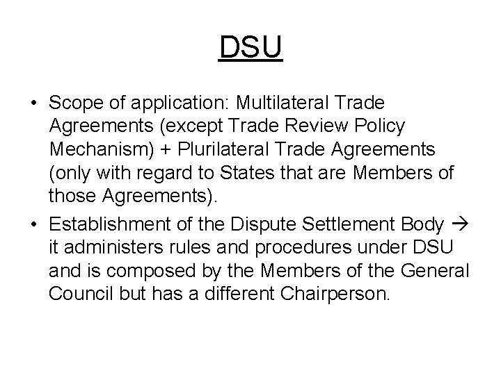 DSU • Scope of application: Multilateral Trade Agreements (except Trade Review Policy Mechanism) +