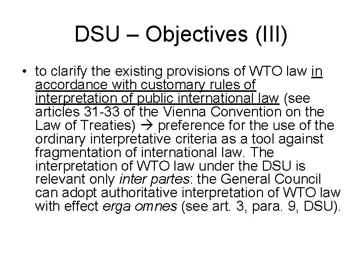 DSU – Objectives (III) • to clarify the existing provisions of WTO law in