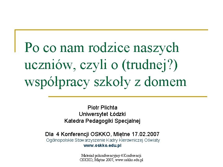 Po co nam rodzice naszych uczniów, czyli o (trudnej? ) współpracy szkoły z domem