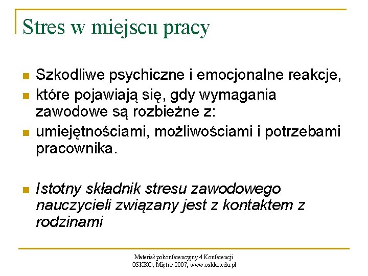 Stres w miejscu pracy n n Szkodliwe psychiczne i emocjonalne reakcje, które pojawiają się,