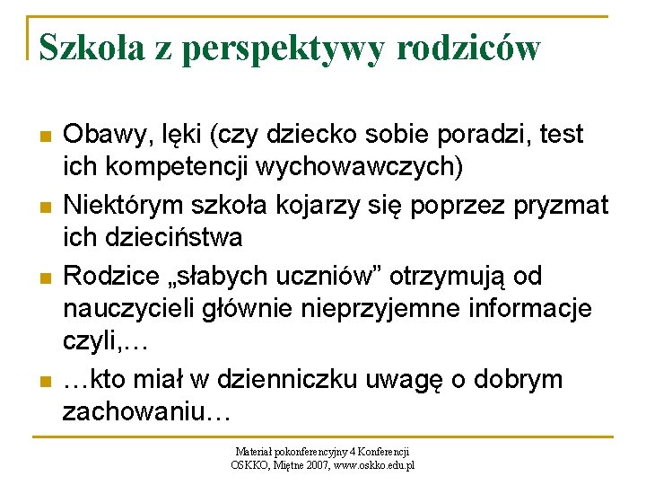 Szkoła z perspektywy rodziców n n Obawy, lęki (czy dziecko sobie poradzi, test ich