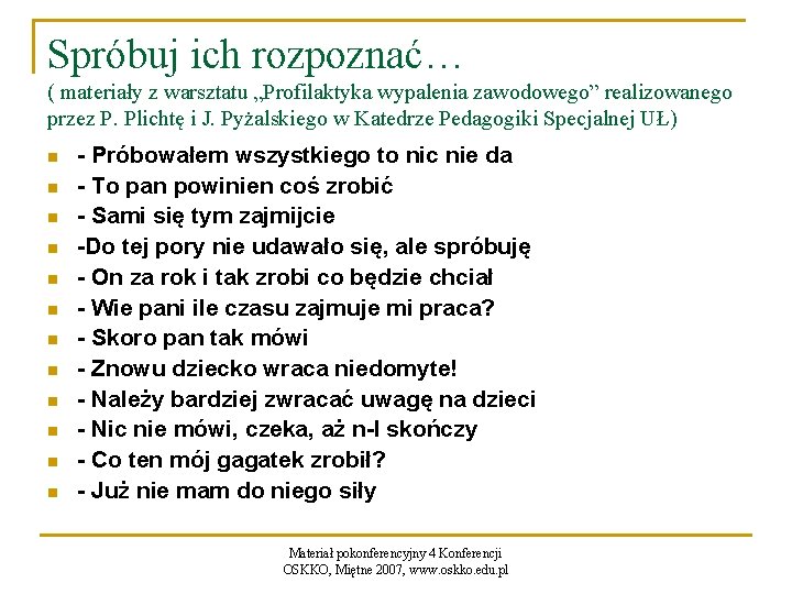 Spróbuj ich rozpoznać… ( materiały z warsztatu „Profilaktyka wypalenia zawodowego” realizowanego przez P. Plichtę