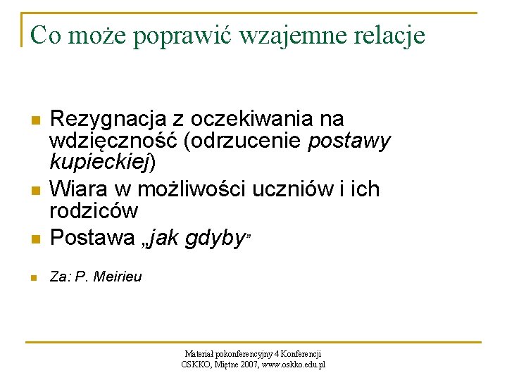 Co może poprawić wzajemne relacje n Rezygnacja z oczekiwania na wdzięczność (odrzucenie postawy kupieckiej)