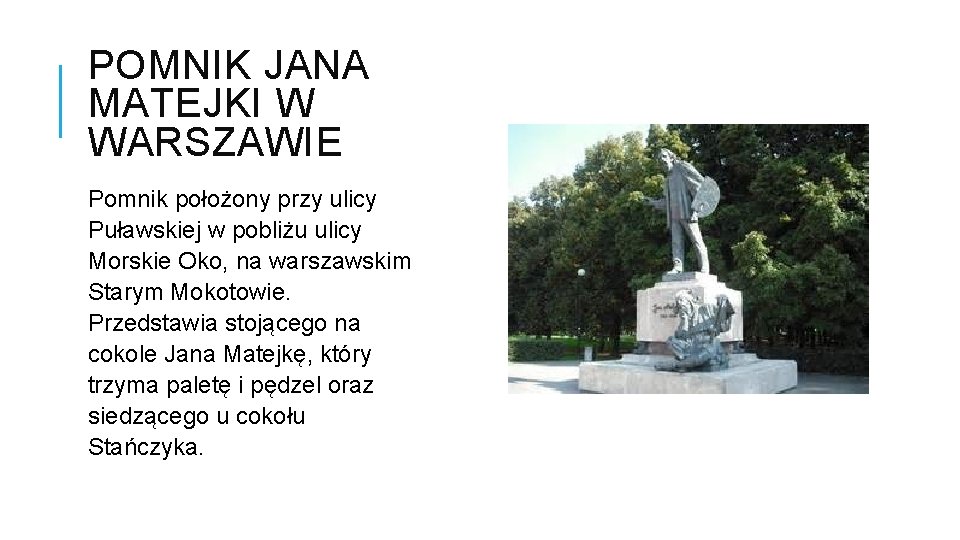 POMNIK JANA MATEJKI W WARSZAWIE Pomnik położony przy ulicy Puławskiej w pobliżu ulicy Morskie