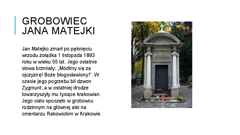 GROBOWIEC JANA MATEJKI Jan Matejko zmarł po pęknięciu wrzodu żołądka 1 listopada 1893 roku