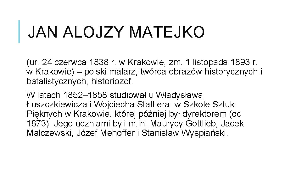 JAN ALOJZY MATEJKO (ur. 24 czerwca 1838 r. w Krakowie, zm. 1 listopada 1893