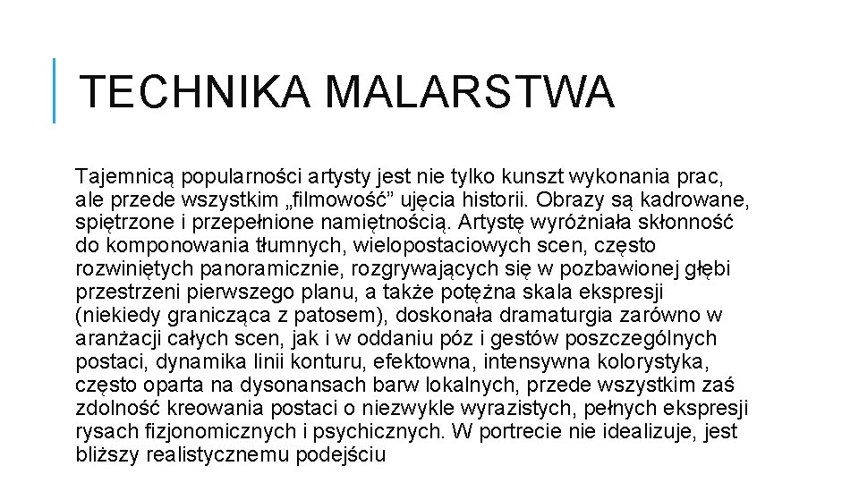 TECHNIKA MALARSTWA Tajemnicą popularności artysty jest nie tylko kunszt wykonania prac, ale przede wszystkim
