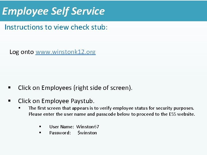 Employee Self Service Instructions to view check stub: Log onto www. winstonk 12. org