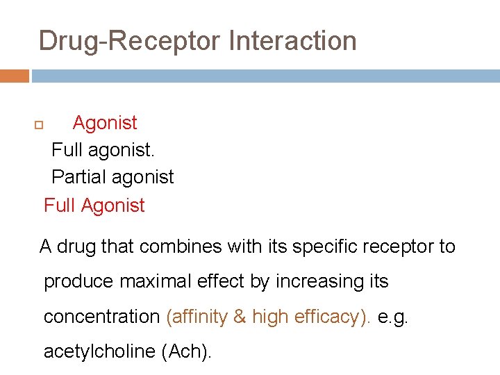 Drug-Receptor Interaction Agonist Full agonist. Partial agonist Full Agonist A drug that combines with