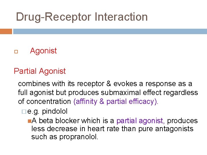 Drug-Receptor Interaction Agonist Partial Agonist combines with its receptor & evokes a response as