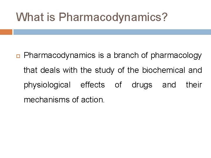What is Pharmacodynamics? Pharmacodynamics is a branch of pharmacology that deals with the study