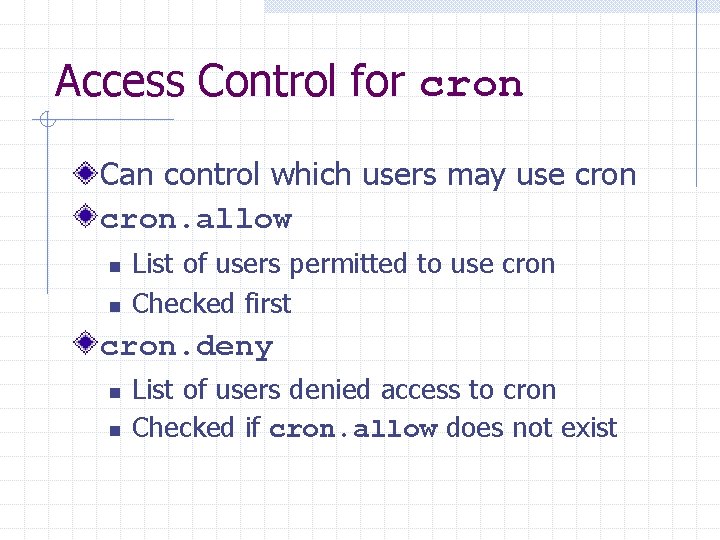 Access Control for cron Can control which users may use cron. allow n n