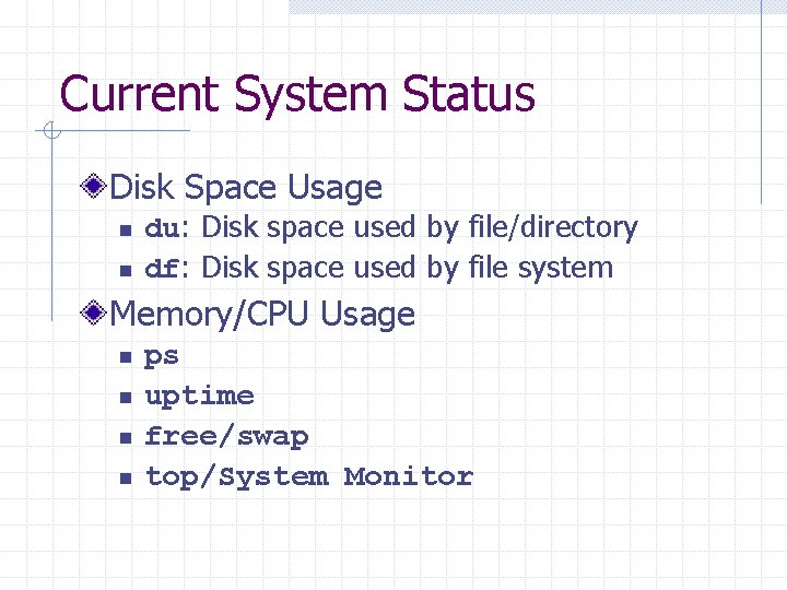 Current System Status Disk Space Usage n n du: Disk space used by file/directory