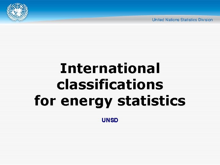 International classifications for energy statistics UNSD 