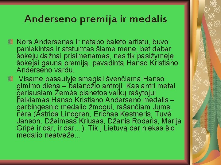 Anderseno premija ir medalis Nors Andersenas ir netapo baleto artistu, buvo paniekintas ir atstumtas