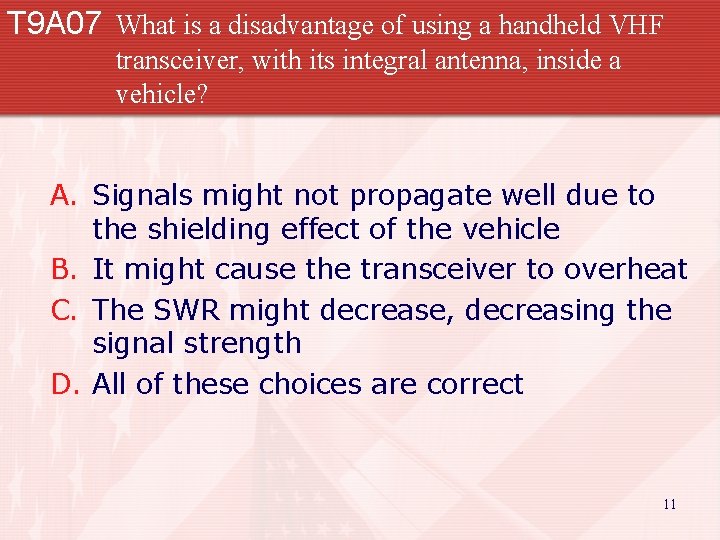 T 9 A 07 What is a disadvantage of using a handheld VHF transceiver,