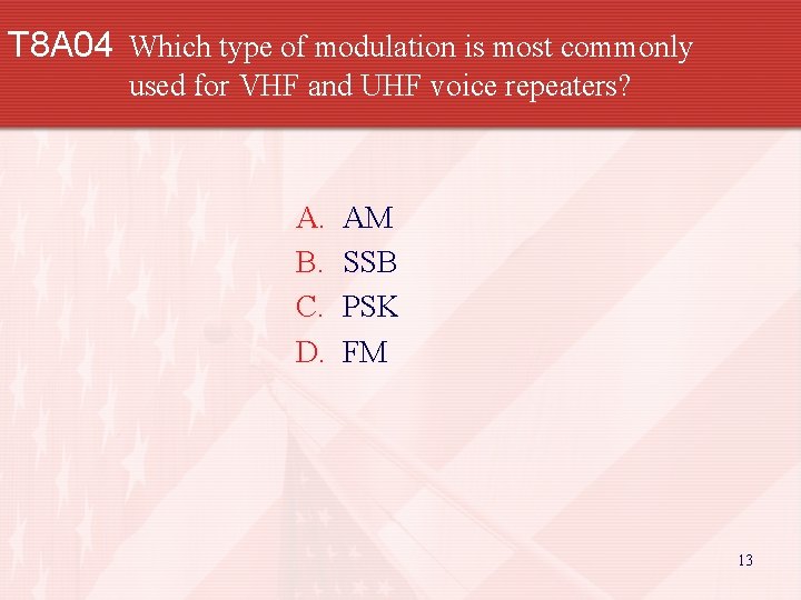 T 8 A 04 Which type of modulation is most commonly used for VHF