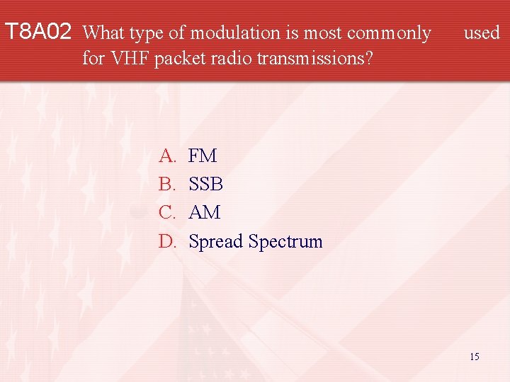 T 8 A 02 What type of modulation is most commonly used for VHF