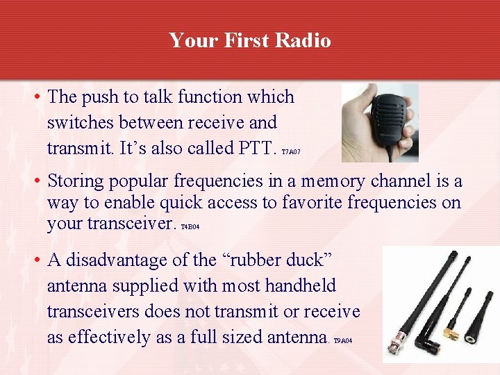 Your First Radio • The push to talk function which switches between receive and