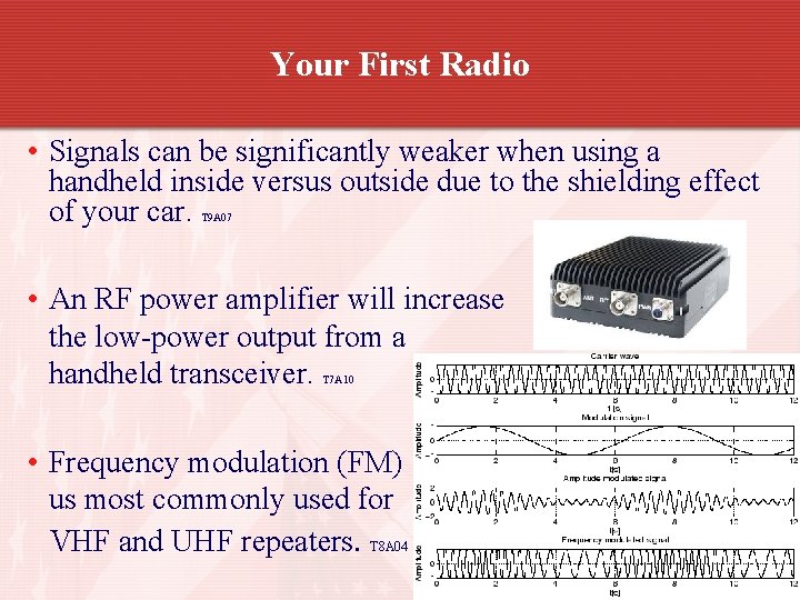 Your First Radio • Signals can be significantly weaker when using a handheld inside