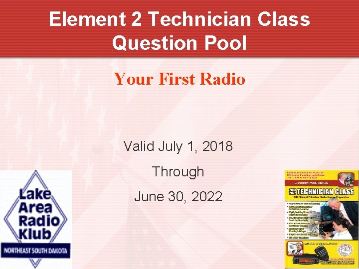 Element 2 Technician Class Question Pool Your First Radio Valid July 1, 2018 Through