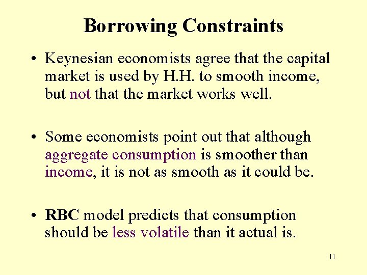 Borrowing Constraints • Keynesian economists agree that the capital market is used by H.